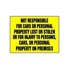 NOT RESPONSIBLE FOR CARS OR PERSONAL PROPERTY LOST OR STOLEN OR FOR INJURY TO PERSONS, CARS, OR PERSONAL PROPERTY ON PREMISES 18" x 24" Dura Fiberglass Sign