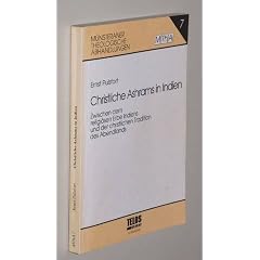 Pulsfort, Ernst: Christliche Ashrams in Indien. Zwischen dem religi�sen Erbe Indiens und der christlichen Tradition des Abendlands. Telos-Verl., 1989. 8�. XXI, 235 S. kart. (einige Bleist.-Unterstr. u. -Anm.). (ISBN 3-89375-016-9)