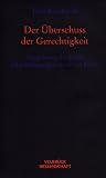 Der &Uuml;berschuss der Gerechtigkeit: Perspektiven der Kritik unter Bedingungen modernen Rechts - J&ouml;rn Reinhardt