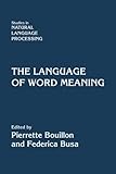 The Language of Word Meaning (Studies in Natural Language Processing)