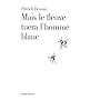 Mais le fleuve tuera l'homme blanc de Patrick Besson