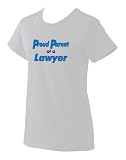 Proud Parent of a Lawyer Ladies T-Shirt (Various Colors Avail)