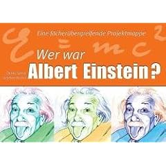 Wer war Albert Einstein? Eine f�cher�bergreifende Projektmappe (Lernmaterialien)