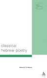 Classical Hebrew Poetry: A Guide to Its Techniques (T & T Clark Biblical Languages)