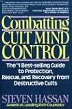 Combatting Cult Mind Control: The #1 Best-Selling Guide to Protection, Rescue, and Recovery from Destructive Cults: The Number 1 Best-selling Guide to ... Rescue and Recovery from Destructive Cults