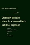Chemically Mediated Interactions Between Plants and Other Organisms: 24th Annual Symposium on Biochemical Interactions of Plants with Other Organisms, Papers (Recent Advances in Phytochemistry)