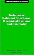 Turbulence, Coherent Structures, Dynamical Systems and Symmetry (Cambridge Monographs on Mechanics)