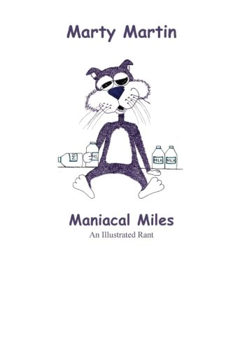 Maniacal Miles: An Illustrated Rant, by Marty Martin