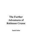 The Further Adventures of Robinson Crusoe (Large Print Edition)