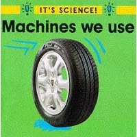 Machines We Use (It's Science!)