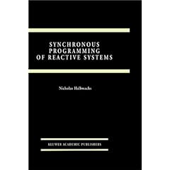 Synchronous Programming of Reactive Systems (The Springer International Series in Engineering and Computer Science)