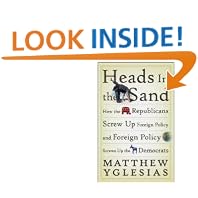 Heads in the Sand: How the Republicans Screw Up Foreign Policy and Foreign Policy Screws Up the Democrats
