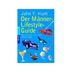 Der M�nner-Lifestyle-Guide. Basiswissen f�r alle Lebenslagen.