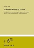 Spielfilmmarketing im Internet: Eine Erläuterung des Marketings für Spielfilme im Internet anhand einer Produktanalyse von Spielfilmwebseiten (German Edition)