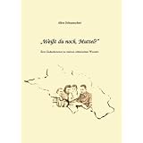 Wei�t du noch, Muttel?: Eine Gedankenreise zu meinen schlesischen Wurzelnvon "Alice Schumacher"