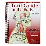 Trail Guide to the Body, How to Locate Muscles Bones &More - 3rd edition