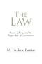 The Law: Power, Liberty, and the Proper Role of Government