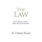 Click here to buy The Law: Power, Liberty, and the Proper Role of Government by  M. Frederic Bastiat.