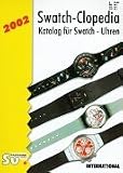Swatch Clopedia 2002. Katalog fuer Swatch-Uhren
