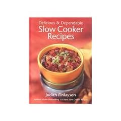 Delicious and Dependable Slow Cooker Recipes