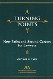 Turning Points: New Paths and Second Careers for Lawyers by George H. Cain (1994-04-03)