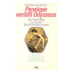 Penelope verl��t Odysseus. Auf dem Weg zu neuen Selbsterfahrungen.