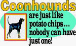 Coonhounds are Just Like potato Chips Nobody can have Just One 11 oz. White Mug