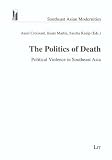 The politics of death : political violence in Southeast Asia