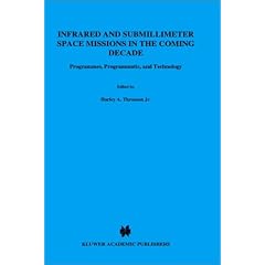 Infrared and Submillimeter Space Missions in the Coming Decade: Programmes, Programmatics, and Technology