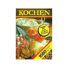 Kochen. 1680 Rezepte f�r Sie: Ein Rezeptbuch f�r alle Leute, die mit Leidenschaft backen und brutzeln, kochen und mixen und .. essen. Tips zum ... ... Rezepte jeweils gedacht f�r 4 Personen