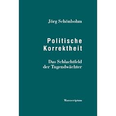 Politische Korrektheit: Das Schlachtfeld der Tugendwächter