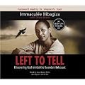 Left to Tell (Abridged 4-CD Set); Discovering God Amidst The Rwandan Holocaust