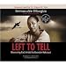 Left to Tell: Discovering God Amidst The Rwandan Holocaust [ABRIDGED] [AUDIOBOOK] [CD]