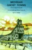 Michigan Ghost Towns: Of the Upper Peninsula (Michigan Ghost Towns III)