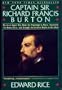 Captain Sir Richard Francis Burton: The Secret Agent Who Made the Pilgrimage to Mecca, Discovered the Kama Sutra, and Brought the Arabian Nights to the West