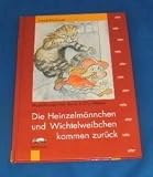 Die Heinzelm&auml;nnchen und Wichtelweibchen kommen zur&uuml;ck - Friedl Hofbauer, Arno J. Ch. Weber