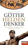 Götter, Helden, Denker: Die Ursprünge der europäischen Kultur im antiken Griechenland. Ein SPIEGEL-Buch