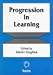 Progression in Learning (BERA Dialogues)