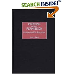 Painting Without Permission: Hip-Hop Graffiti Subculture