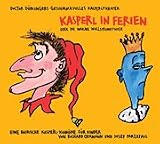 Kasperl in Ferien oder die warme Wollstrumpfhose. CD: Doctor D�blingers geschmackvolles Kasperltheater. Eine bairische Kasperl-Kom�die f�r Kinder - Josef Parzefall