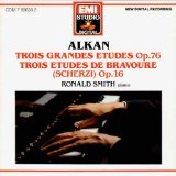 Alkan: Trois Grandes Etudes, Op. 76 and Trois Etudes de Bravoure (Scherzi), Op. 16