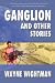 Ganglion & Other Stories