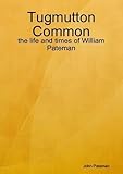 Tugmutton Common : the life and times of William Pateman