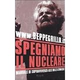 Spegniamo il nucleare. Manuale di sopravvivenza alle balle atomichedi Beppe Grillo