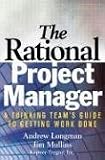 The Rational Project Manager: A Thinking Teams Guide to Getting Work Done