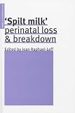 Spilt Milk
 Perinatal Loss and Breakdown (Psychoanalytic Ideas),
