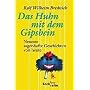 Das Huhn mit dem Gipsbein: Neueste sagenhafte Geschichten von heute