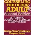 Counseling the Older Adult: A Training Manual in Clinical Gerontology by Patricia Alpaugh McDonald and Margaret Haney