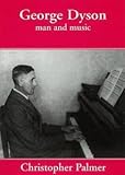 George Dyson : man and music