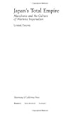 Buy : Japan`s Total Empire: Manchuria and the Culture of Wartime Imperialism (Twentieth Century Japan: The Emergence of a World Power)